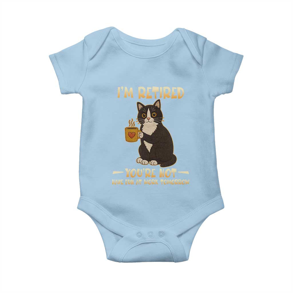 Funny I Am Retired You Are Not Have Fun At Work Tomorrow Baby Onesie Black Cat TS12 Light Blue Print Your Wear