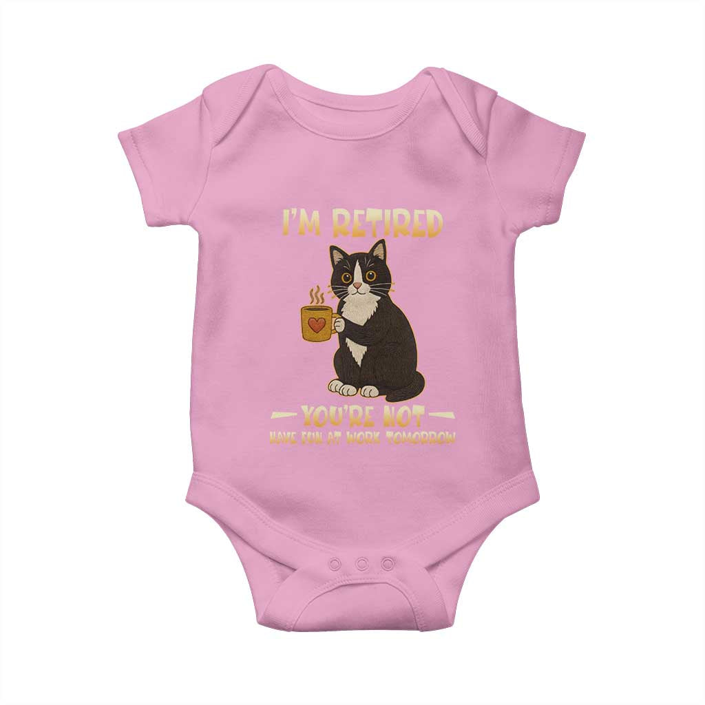 Funny I Am Retired You Are Not Have Fun At Work Tomorrow Baby Onesie Black Cat TS12 Light Pink Print Your Wear