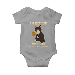 Funny I Am Retired You Are Not Have Fun At Work Tomorrow Baby Onesie Black Cat TS12 Sport Gray Print Your Wear