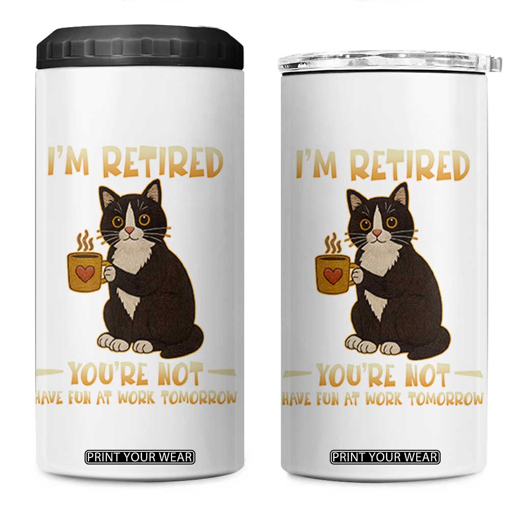 Funny I Am Retired You Are Not Have Fun At Work Tomorrow 4 in 1 Can Cooler Tumbler Black Cat TS12 One Size: 16 oz White Print Your Wear
