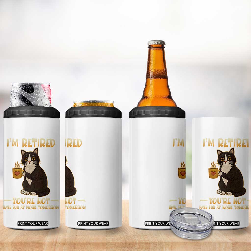 Funny I Am Retired You Are Not Have Fun At Work Tomorrow 4 in 1 Can Cooler Tumbler Black Cat TS12 Print Your Wear