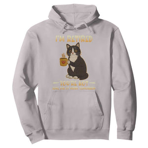 Funny I Am Retired You Are Not Have Fun At Work Tomorrow Hoodie Black Cat TS12 Ice Gray Print Your Wear