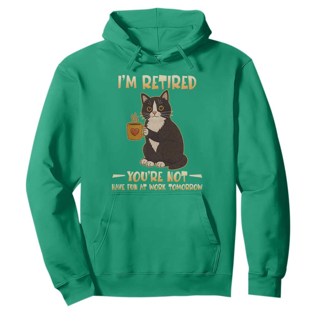 Funny I Am Retired You Are Not Have Fun At Work Tomorrow Hoodie Black Cat TS12 Irish Green Print Your Wear