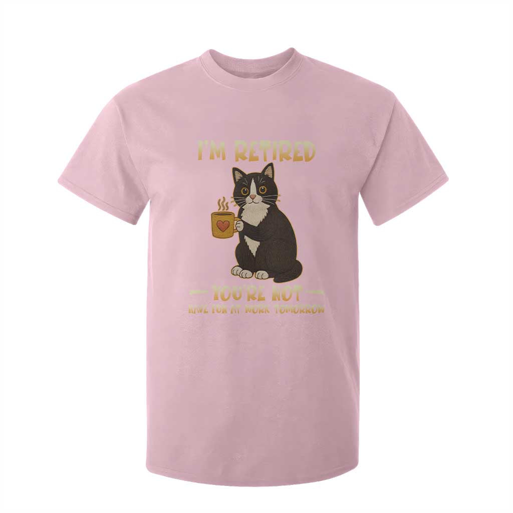 Funny I Am Retired You Are Not Have Fun At Work Tomorrow T Shirt For Kid Black Cat TS12 Light Pink Print Your Wear