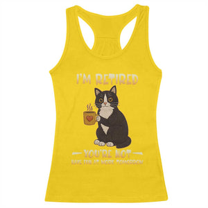 Funny I Am Retired You Are Not Have Fun At Work Tomorrow Racerback Tank Top Black Cat TS12 Daisy Print Your Wear