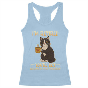 Funny I Am Retired You Are Not Have Fun At Work Tomorrow Racerback Tank Top Black Cat TS12 Light Blue Print Your Wear