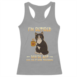 Funny I Am Retired You Are Not Have Fun At Work Tomorrow Racerback Tank Top Black Cat TS12 Sport Gray Print Your Wear