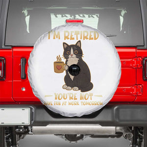 Funny I Am Retired You Are Not Have Fun At Work Tomorrow Spare Tire Cover Black Cat TS12 White Print Your Wear