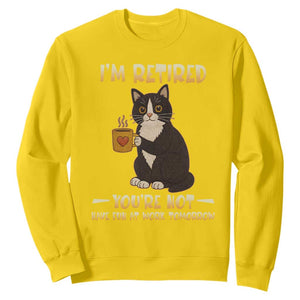 Funny I Am Retired You Are Not Have Fun At Work Tomorrow Sweatshirt Black Cat TS12 Daisy Print Your Wear