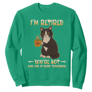 Funny I Am Retired You Are Not Have Fun At Work Tomorrow Sweatshirt Black Cat TS12 Irish Green Print Your Wear