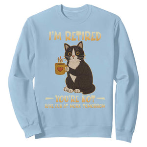 Funny I Am Retired You Are Not Have Fun At Work Tomorrow Sweatshirt Black Cat TS12 Light Blue Print Your Wear