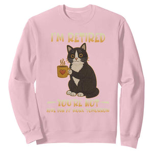 Funny I Am Retired You Are Not Have Fun At Work Tomorrow Sweatshirt Black Cat TS12 Light Pink Print Your Wear