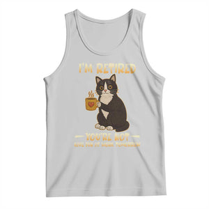 Funny I Am Retired You Are Not Have Fun At Work Tomorrow Tank Top Black Cat TS12 Ash Print Your Wear