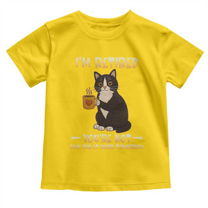 Funny I Am Retired You Are Not Have Fun At Work Tomorrow Toddler T Shirt Black Cat TS12 Daisy Print Your Wear