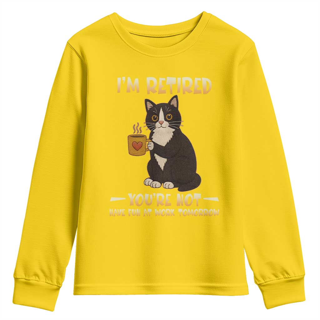 Funny I Am Retired You Are Not Have Fun At Work Tomorrow Youth Sweatshirt Black Cat TS12 Daisy Print Your Wear