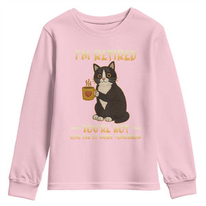 Funny I Am Retired You Are Not Have Fun At Work Tomorrow Youth Sweatshirt Black Cat TS12 Light Pink Print Your Wear