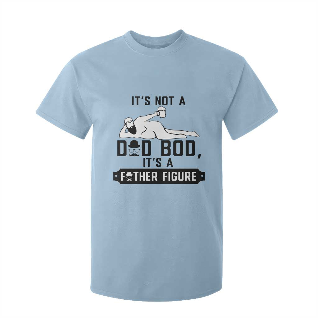 Funny Dad T Shirt For Kid It Is Not A Dad Bod It Is A Father Figure TS12 Light Blue Print Your Wear