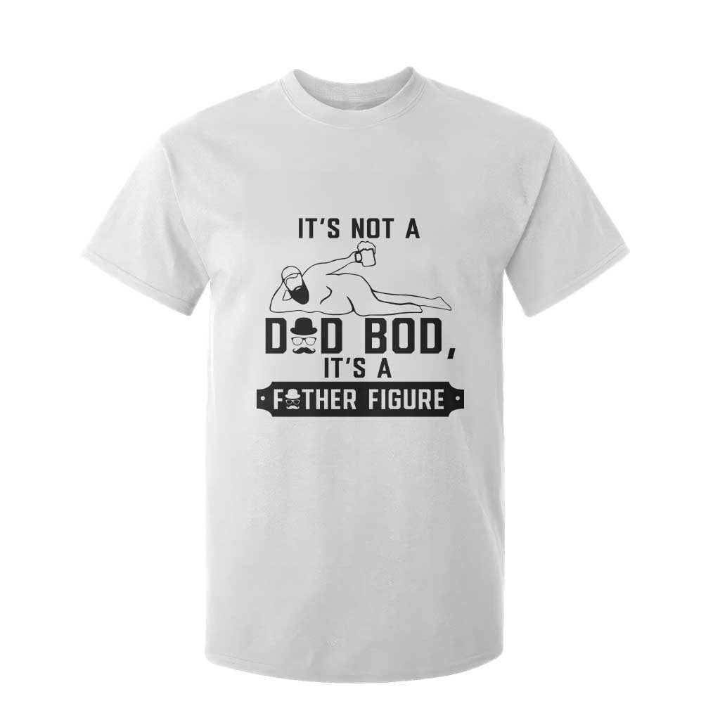 Funny Dad T Shirt For Kid It Is Not A Dad Bod It Is A Father Figure TS12 White Print Your Wear