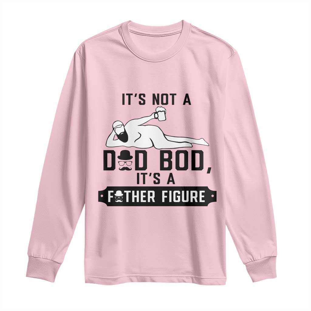 Funny Dad Long Sleeve Shirt It Is Not A Dad Bod It Is A Father Figure TS12 Light Pink Print Your Wear