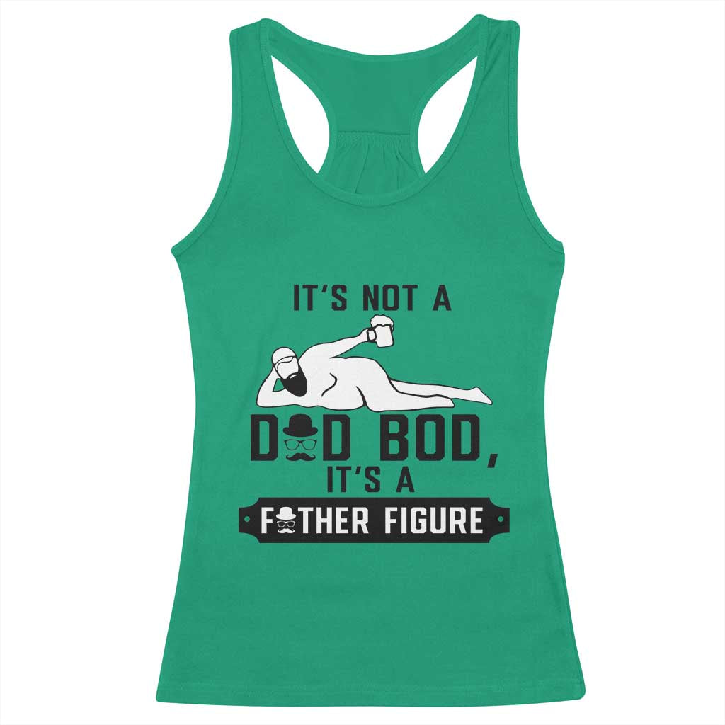 Funny Dad Racerback Tank Top It Is Not A Dad Bod It Is A Father Figure TS12 Irish Green Print Your Wear