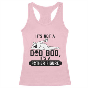 Funny Dad Racerback Tank Top It Is Not A Dad Bod It Is A Father Figure TS12 Light Pink Print Your Wear