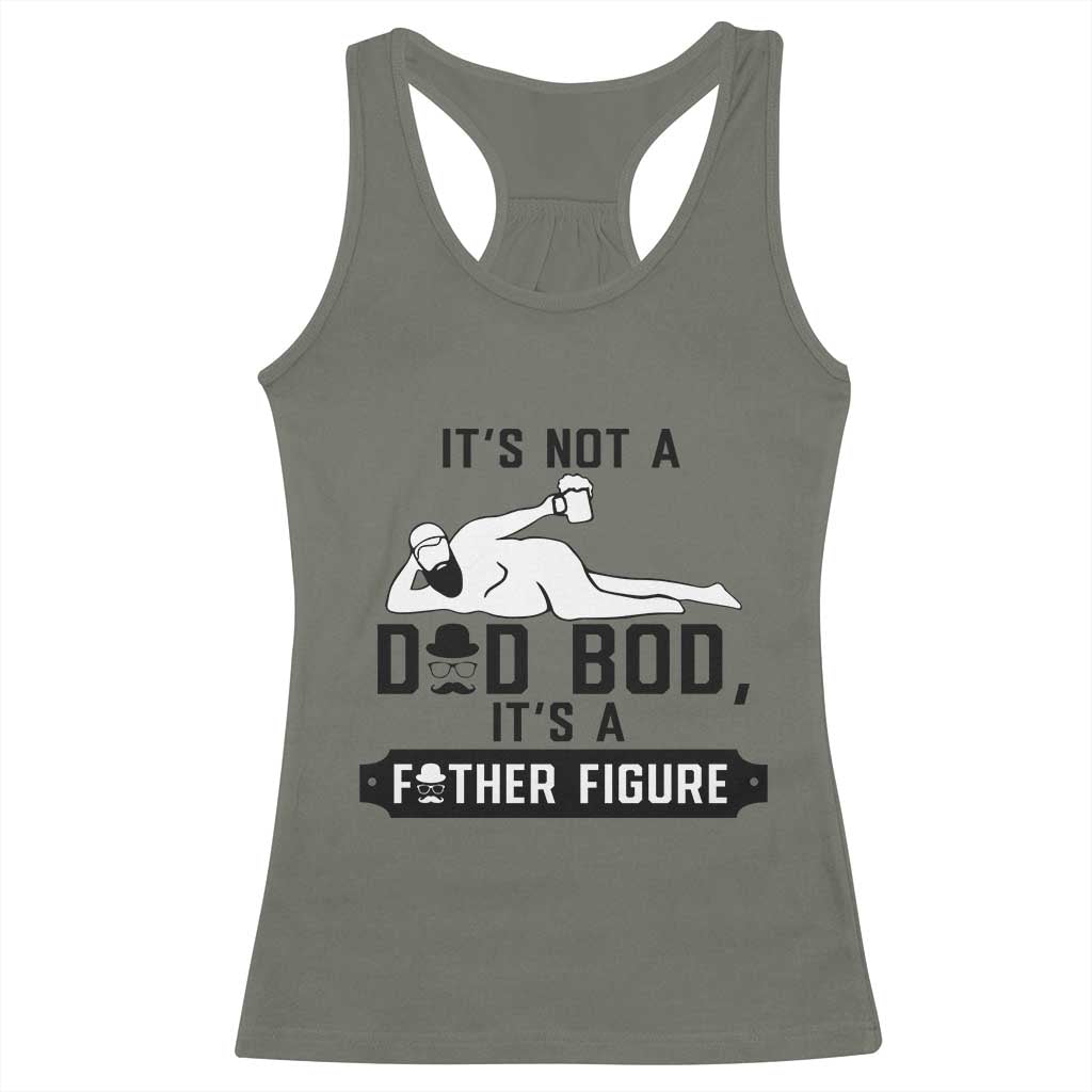 Funny Dad Racerback Tank Top It Is Not A Dad Bod It Is A Father Figure TS12 Military Green Print Your Wear
