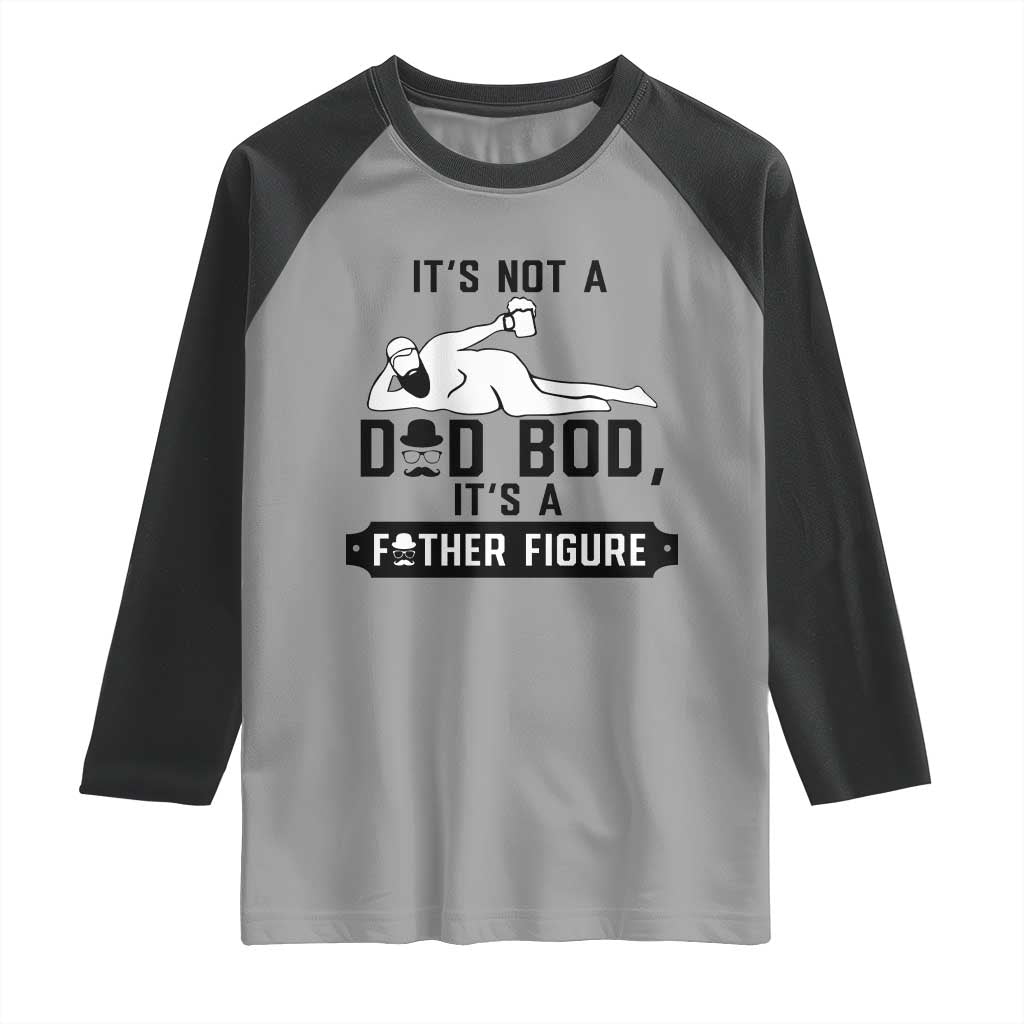 Funny Dad Raglan Shirt It Is Not A Dad Bod It Is A Father Figure TS12 Sport Gray Black Print Your Wear