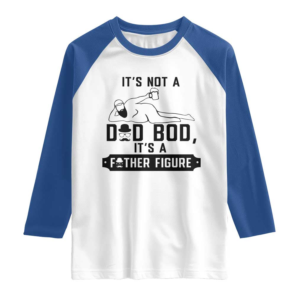 Funny Dad Raglan Shirt It Is Not A Dad Bod It Is A Father Figure TS12 White Royal Print Your Wear