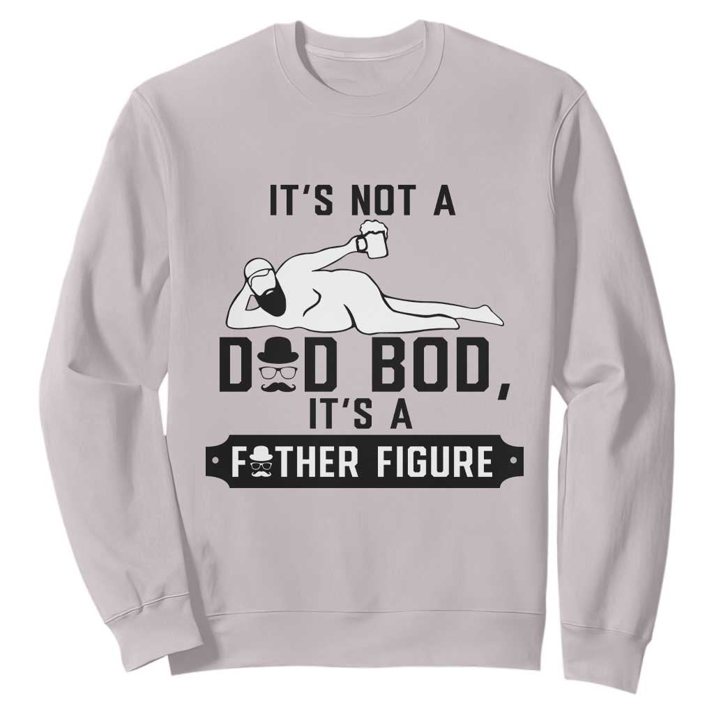 Funny Dad Sweatshirt It Is Not A Dad Bod It Is A Father Figure TS12 Ice Gray Print Your Wear