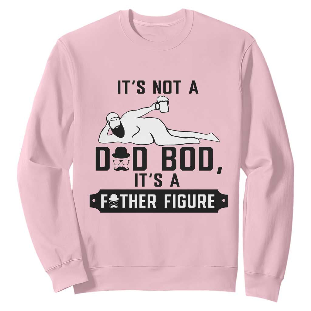 Funny Dad Sweatshirt It Is Not A Dad Bod It Is A Father Figure TS12 Light Pink Print Your Wear