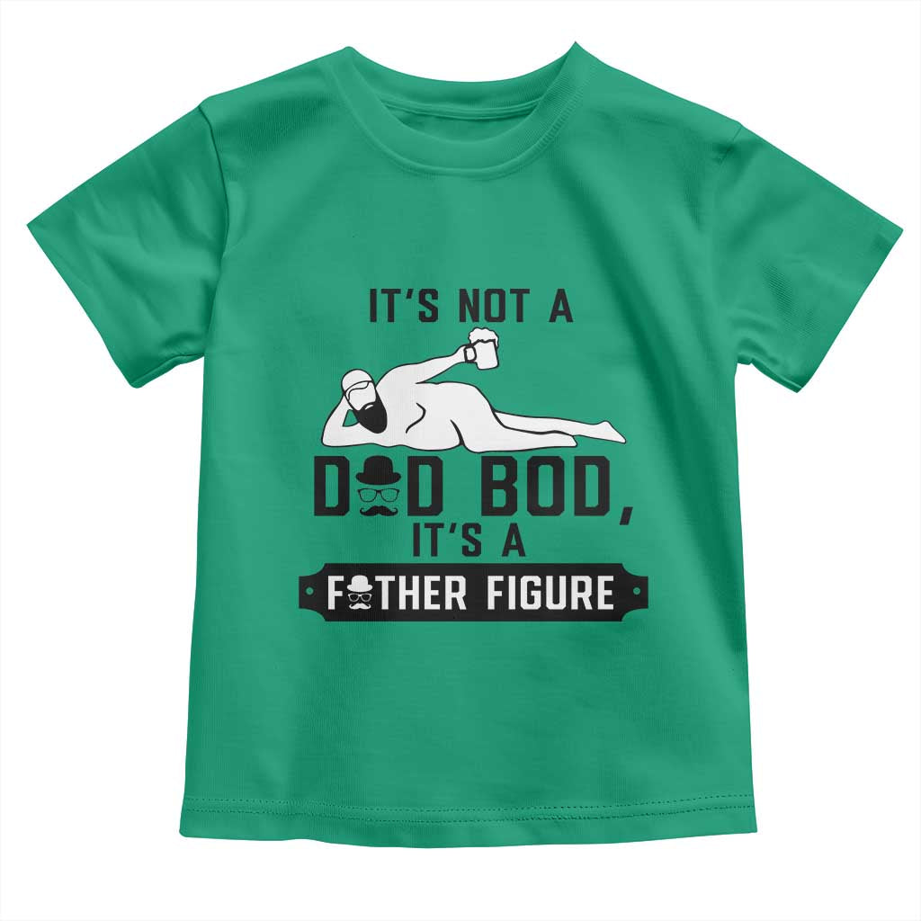 Funny Dad Toddler T Shirt It Is Not A Dad Bod It Is A Father Figure TS12 Irish Green Print Your Wear
