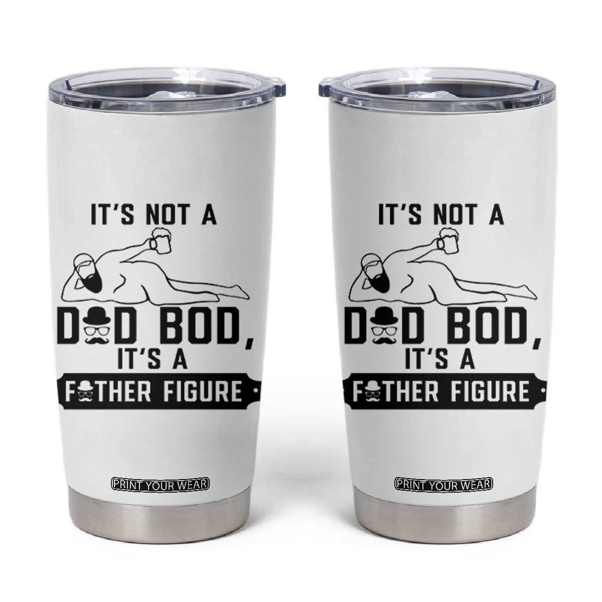 Funny Dad Tumbler Cup It Is Not A Dad Bod It Is A Father Figure TS12 White Print Your Wear