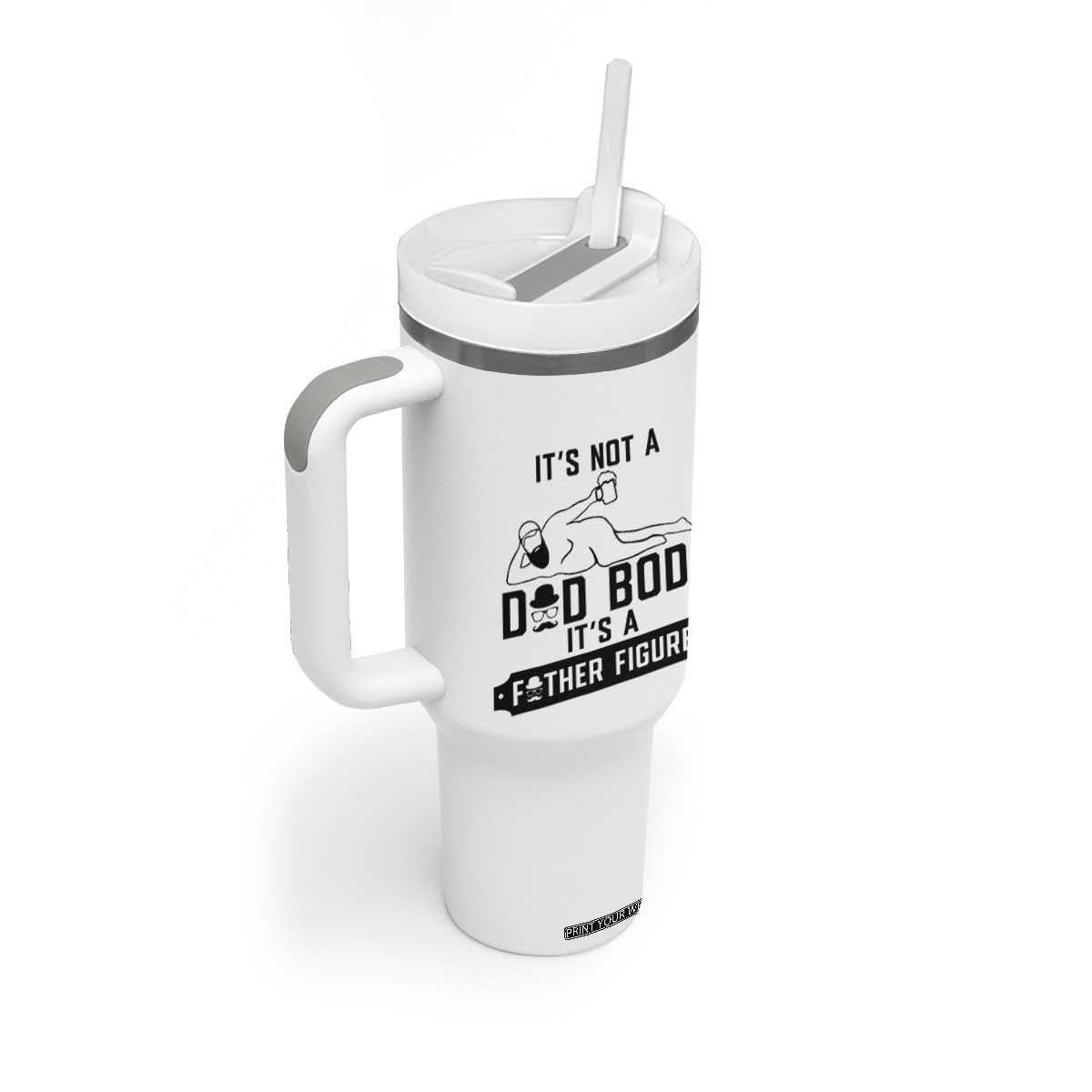 Funny Dad Tumbler With Handle It Is Not A Dad Bod It Is A Father Figure TS12 Print Your Wear