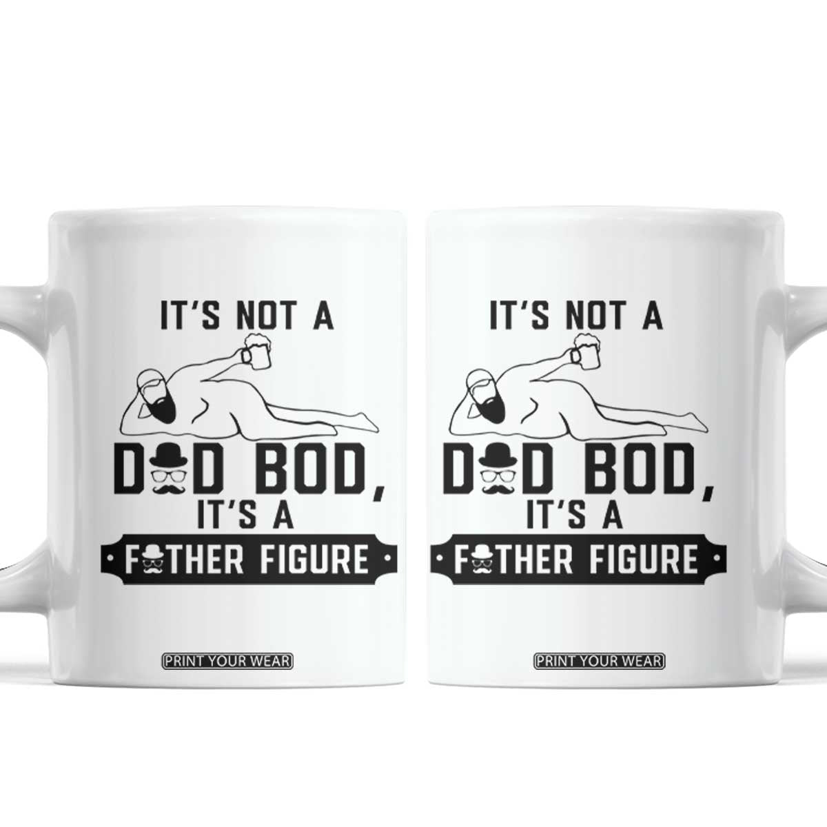 Funny Dad Coffee Mug It Is Not A Dad Bod It Is A Father Figure TS12 White Print Your Wear