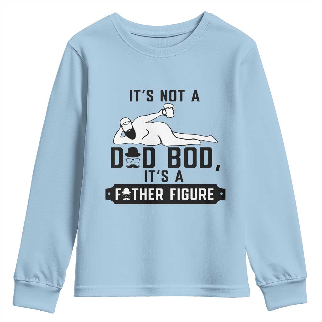 Funny Dad Youth Sweatshirt It Is Not A Dad Bod It Is A Father Figure TS12 Light Blue Print Your Wear