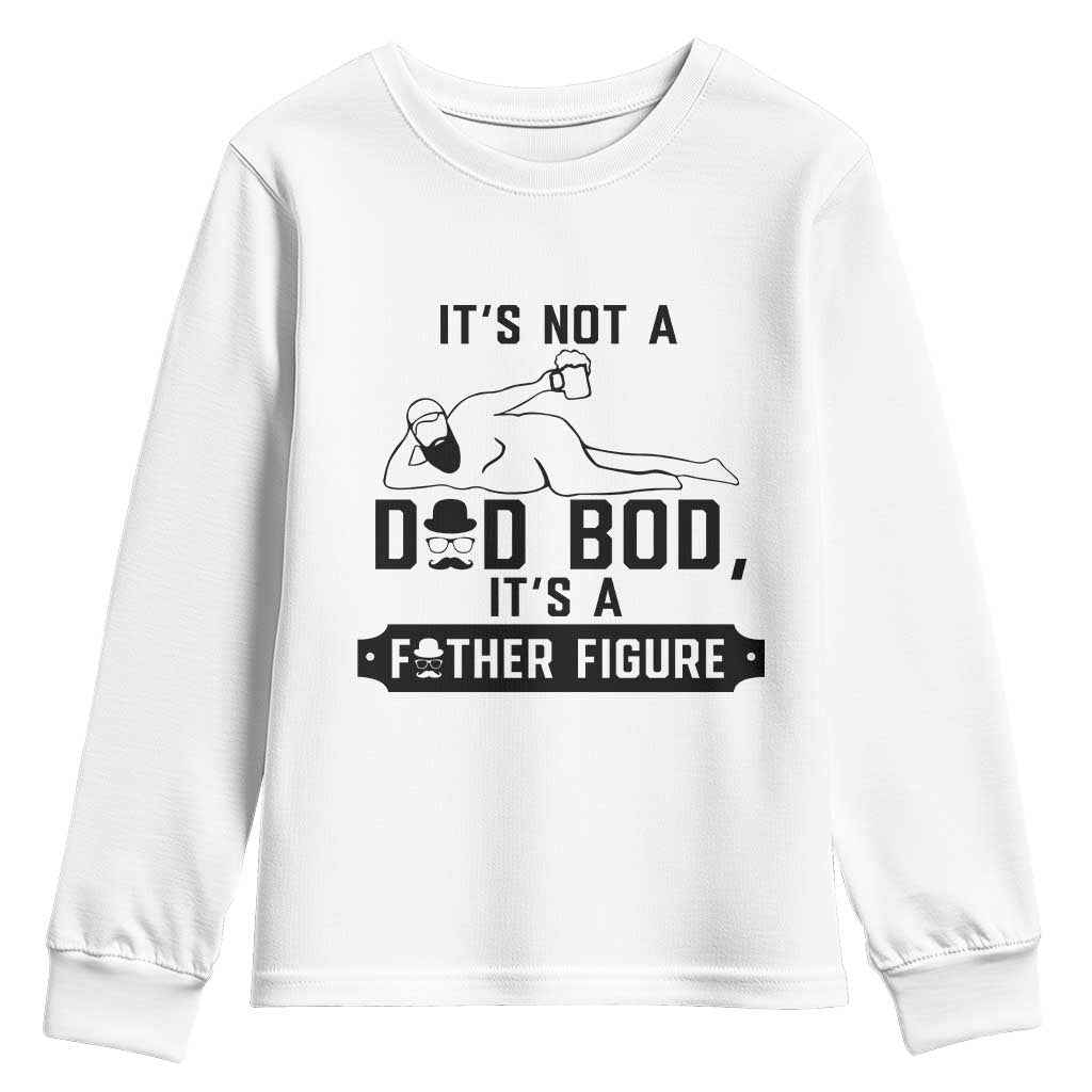 Funny Dad Youth Sweatshirt It Is Not A Dad Bod It Is A Father Figure TS12 White Print Your Wear