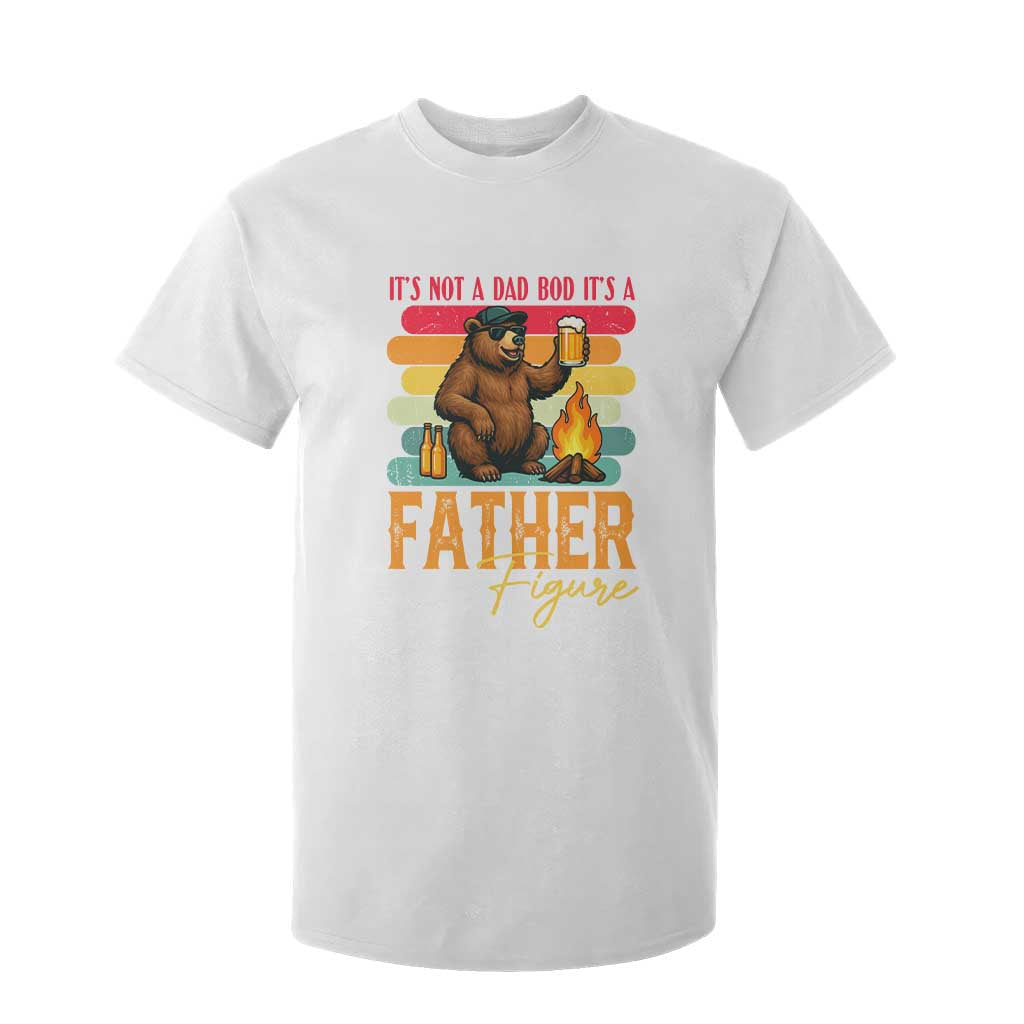 Funny Bear Dad T Shirt For Kid It Is Not A Dad Bod It Is A Father Figure TS12 White Print Your Wear