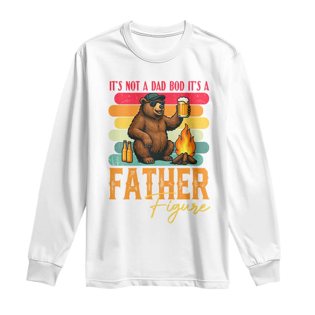 Funny Bear Dad Long Sleeve Shirt It Is Not A Dad Bod It Is A Father Figure TS12 White Print Your Wear