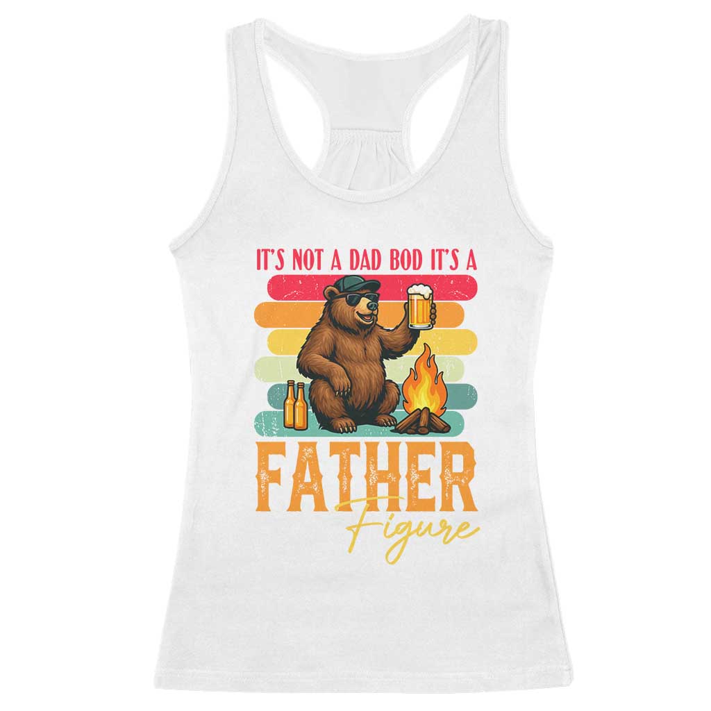 Funny Bear Dad Racerback Tank Top It Is Not A Dad Bod It Is A Father Figure TS12 White Print Your Wear