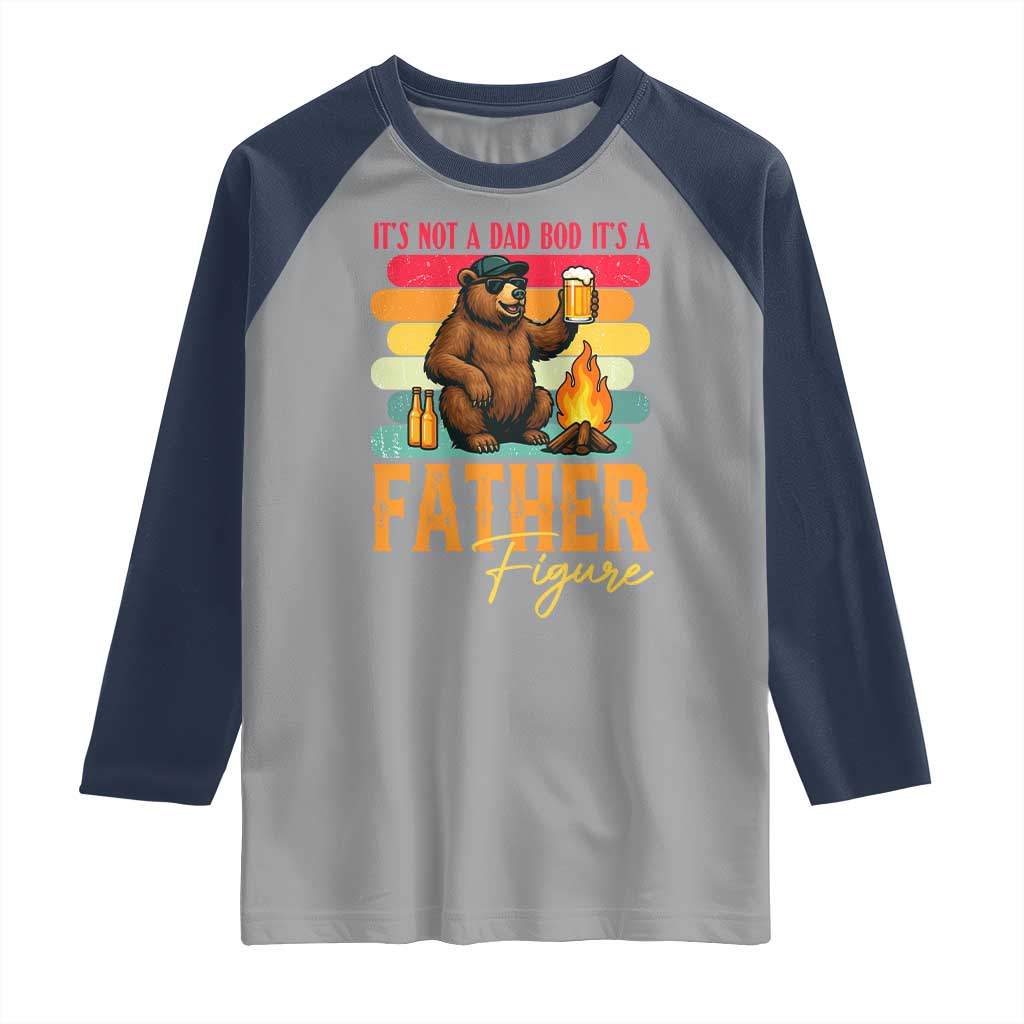 Funny Bear Dad Raglan Shirt It Is Not A Dad Bod It Is A Father Figure TS12 Sport Gray Navy Print Your Wear
