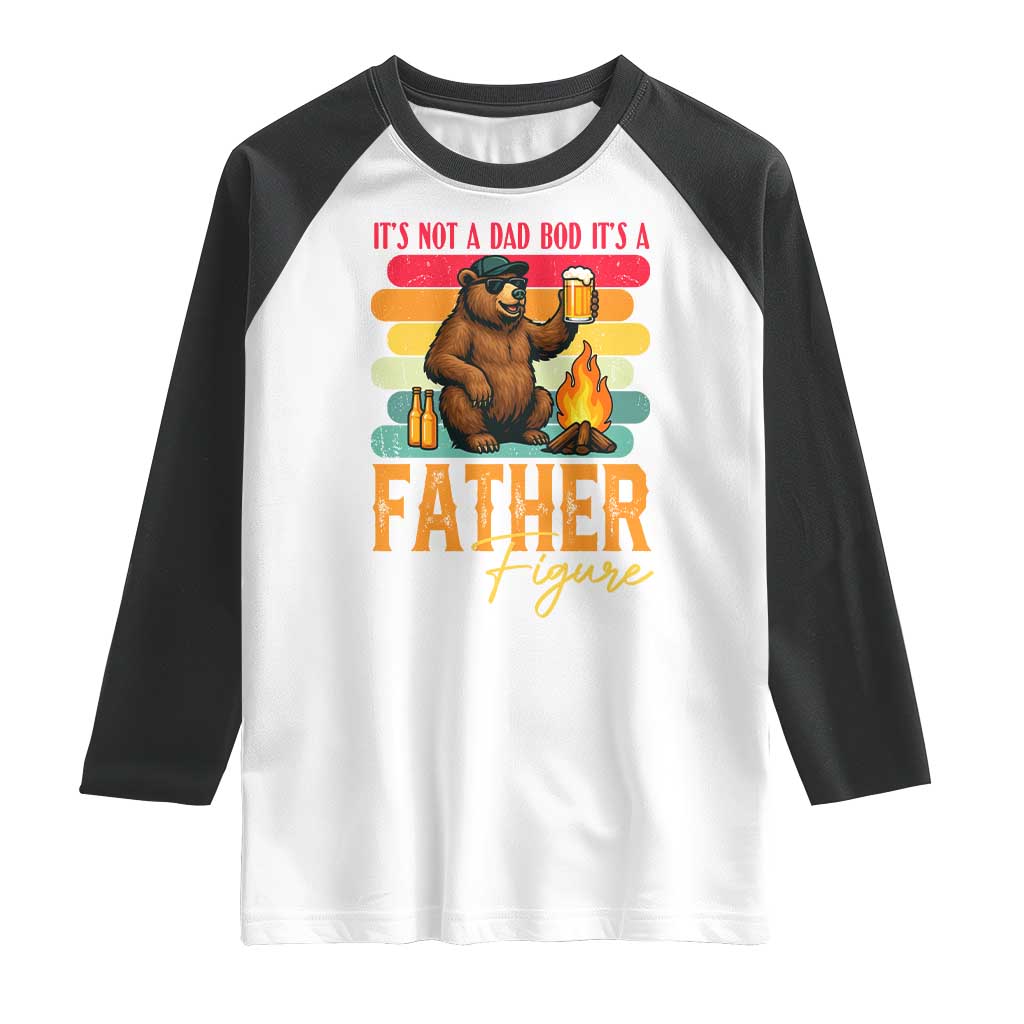 Funny Bear Dad Raglan Shirt It Is Not A Dad Bod It Is A Father Figure TS12 White Black Print Your Wear