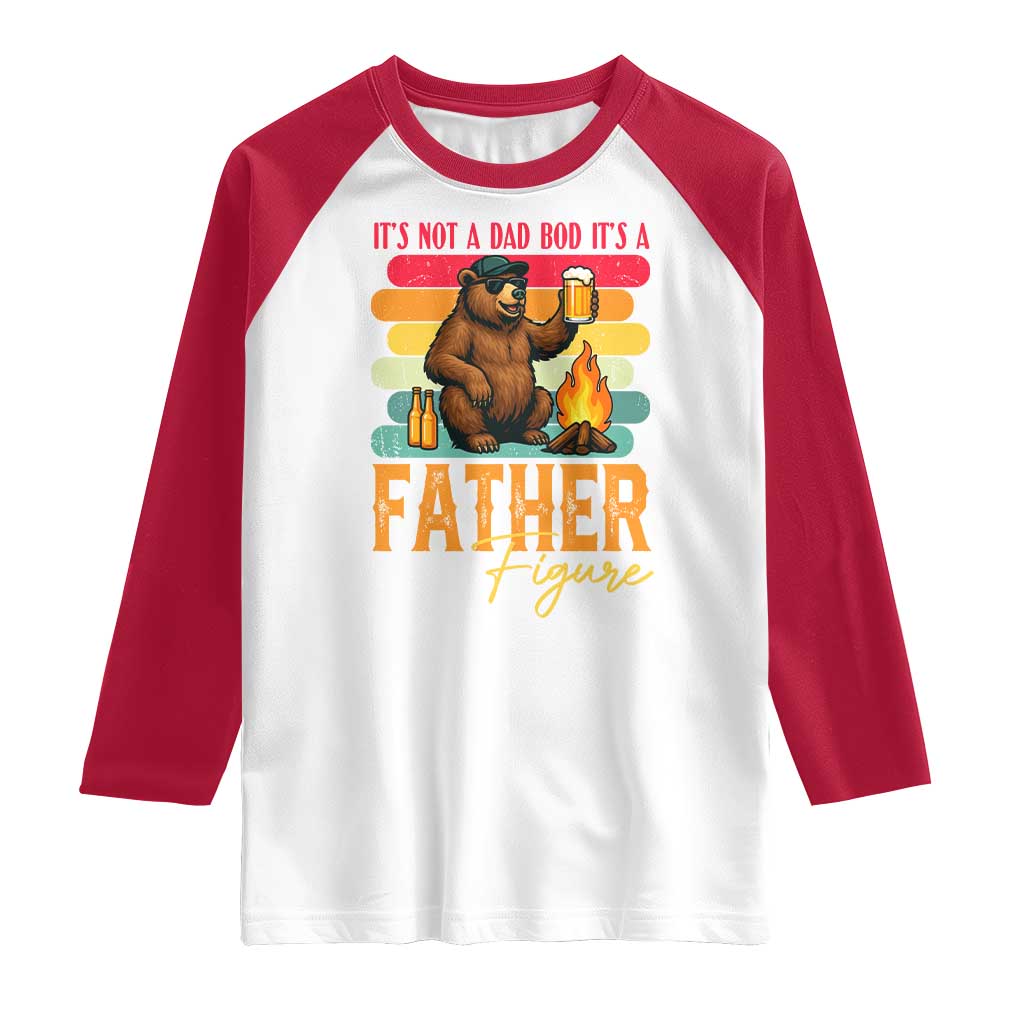 Funny Bear Dad Raglan Shirt It Is Not A Dad Bod It Is A Father Figure TS12 White Red Print Your Wear