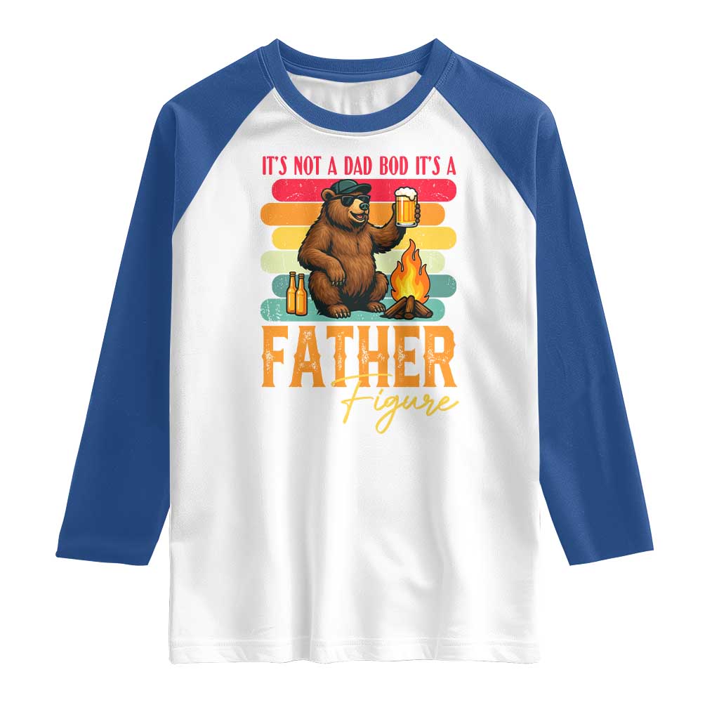 Funny Bear Dad Raglan Shirt It Is Not A Dad Bod It Is A Father Figure TS12 White Royal Print Your Wear
