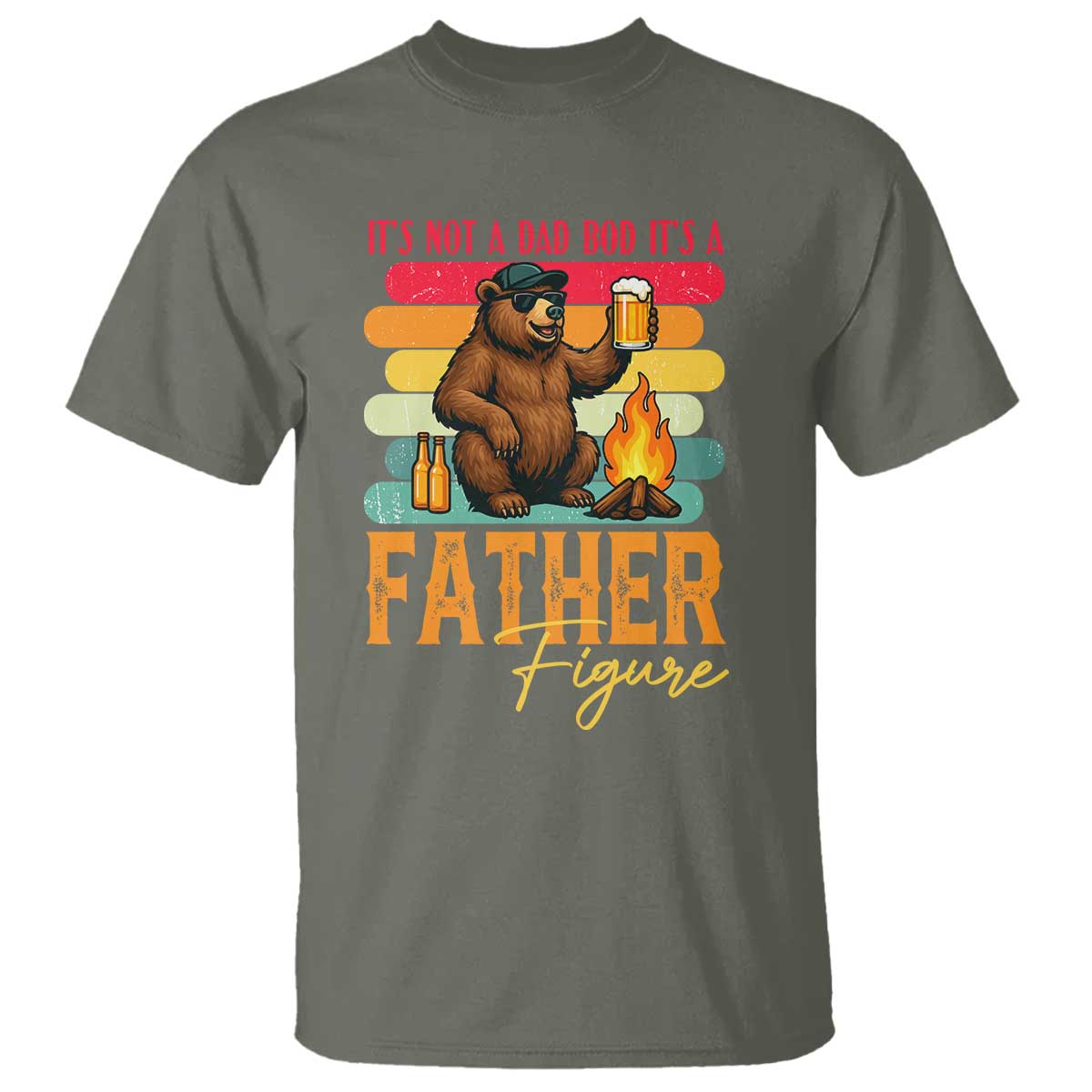 Funny Bear Dad T Shirt It Is Not A Dad Bod It Is A Father Figure TS12 Military Green Print Your Wear