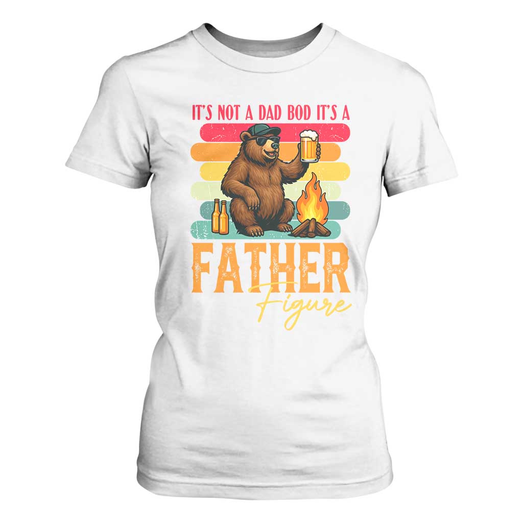 Funny Bear Dad T Shirt For Women It Is Not A Dad Bod It Is A Father Figure TS12 White Print Your Wear