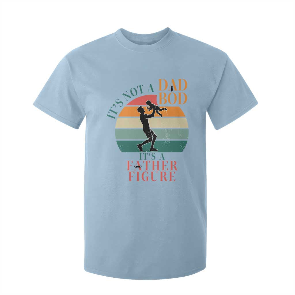 It Is Not A Dad Bod It Is A Father Figure T Shirt For Kid Funny Dad Saying TS12 Light Blue Print Your Wear