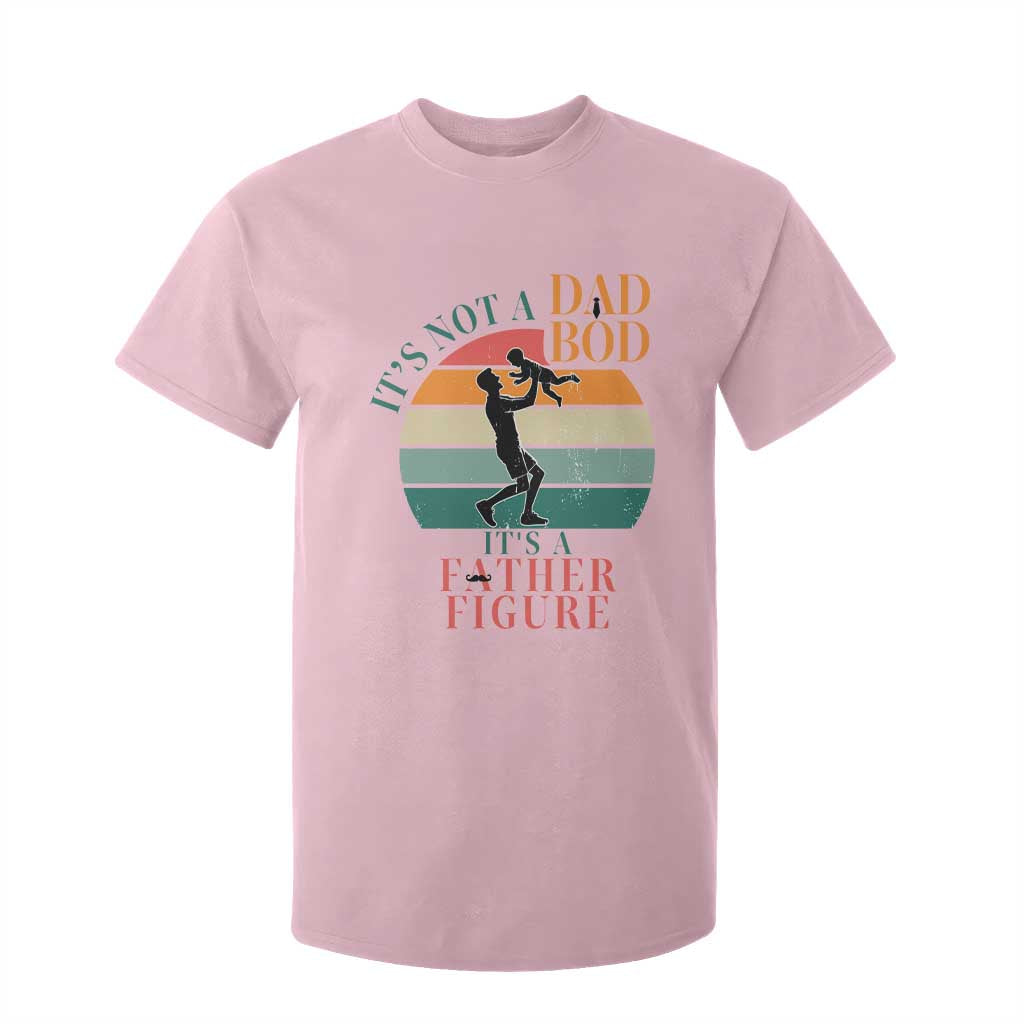 It Is Not A Dad Bod It Is A Father Figure T Shirt For Kid Funny Dad Saying TS12 Light Pink Print Your Wear
