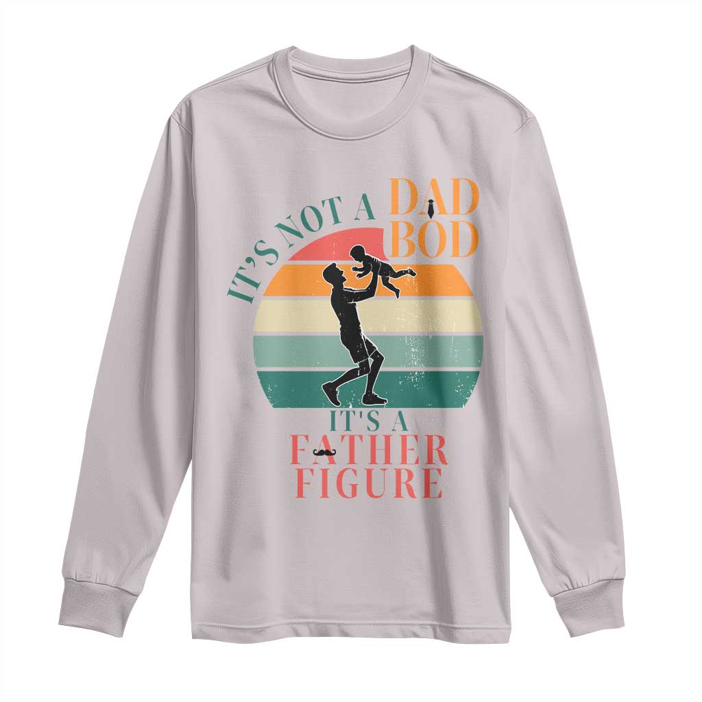 It Is Not A Dad Bod It Is A Father Figure Long Sleeve Shirt Funny Dad Saying TS12 Ice Gray Print Your Wear