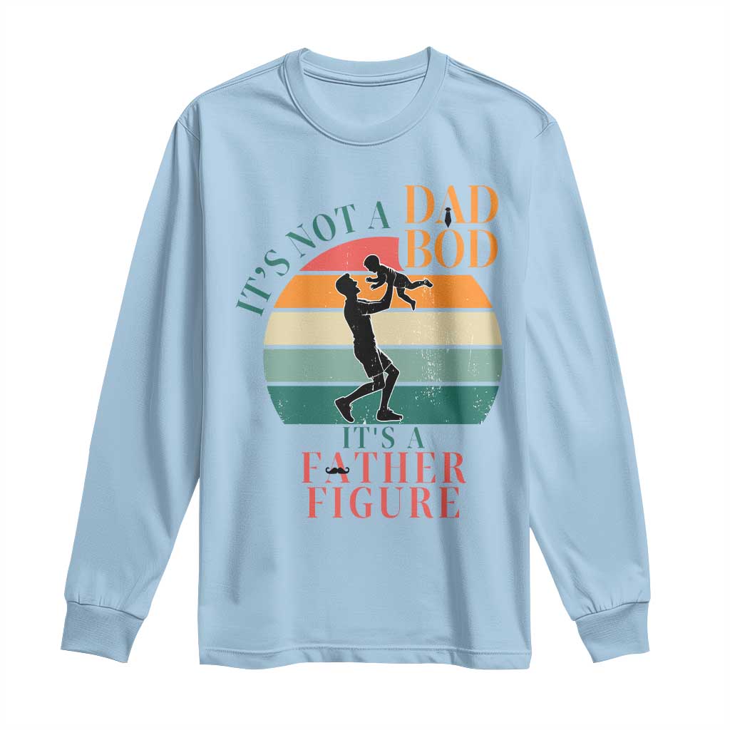 It Is Not A Dad Bod It Is A Father Figure Long Sleeve Shirt Funny Dad Saying TS12 Light Blue Print Your Wear