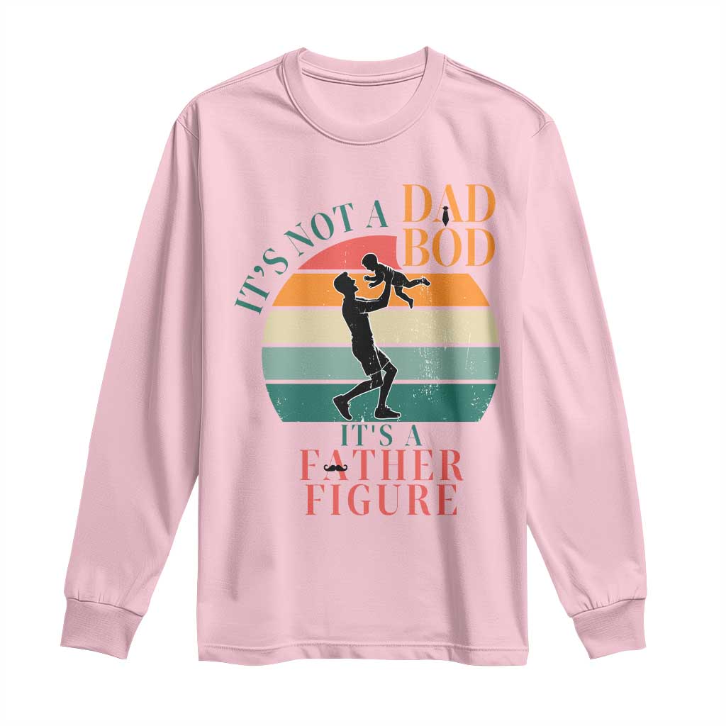 It Is Not A Dad Bod It Is A Father Figure Long Sleeve Shirt Funny Dad Saying TS12 Light Pink Print Your Wear